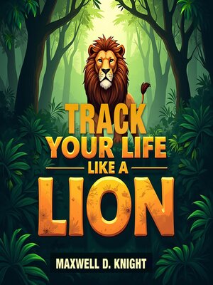 cover image of Track Your Life Like a Lion